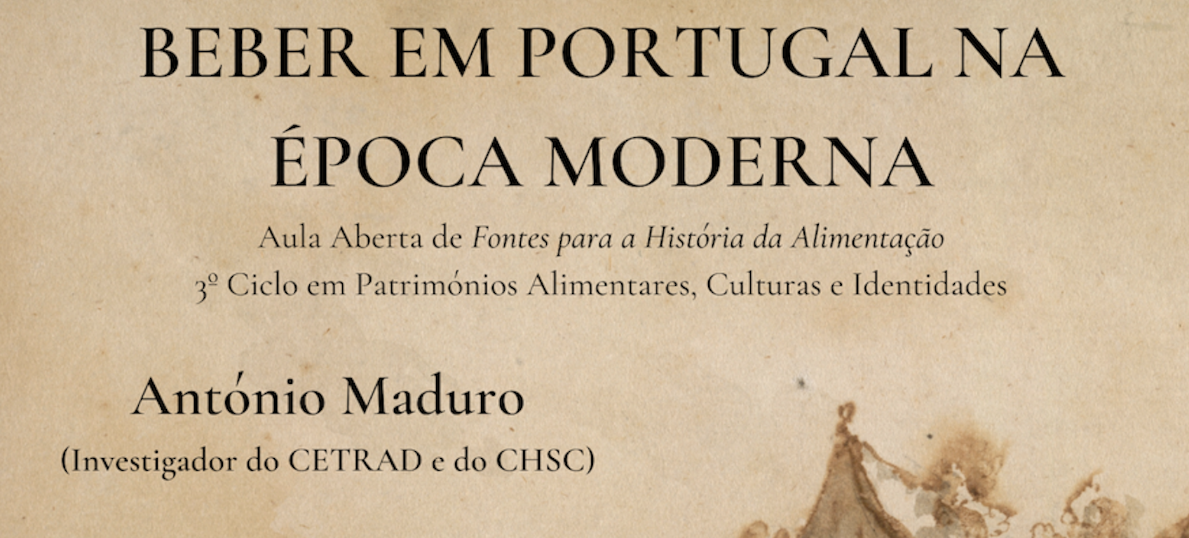 Conferência por António Maduro: Beber em Portugal na Época Moderna