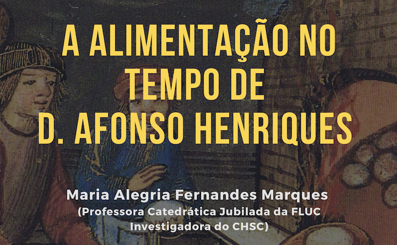 Conference by Maria Alegria Marques: A Alimentação no tempo de D. Afonso Henriques
