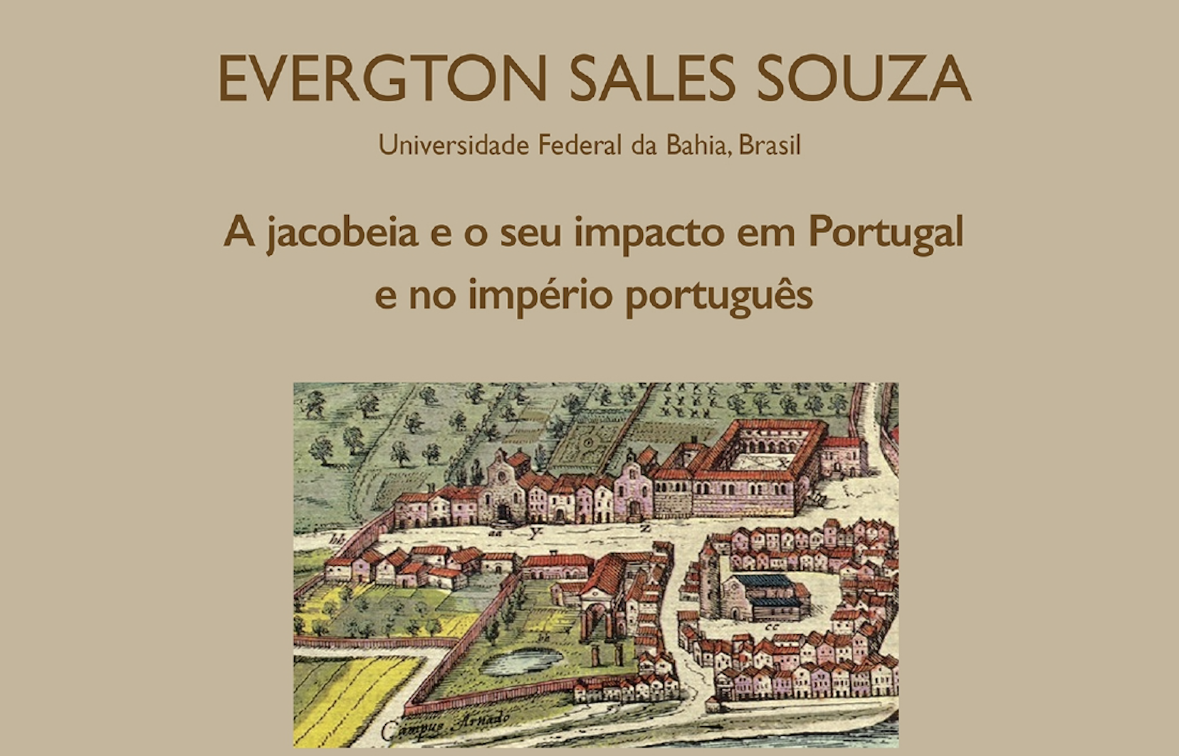 Open lecture by Evergton Sales Souza: A jacobeia e o seu impacto em Portugal e no império português