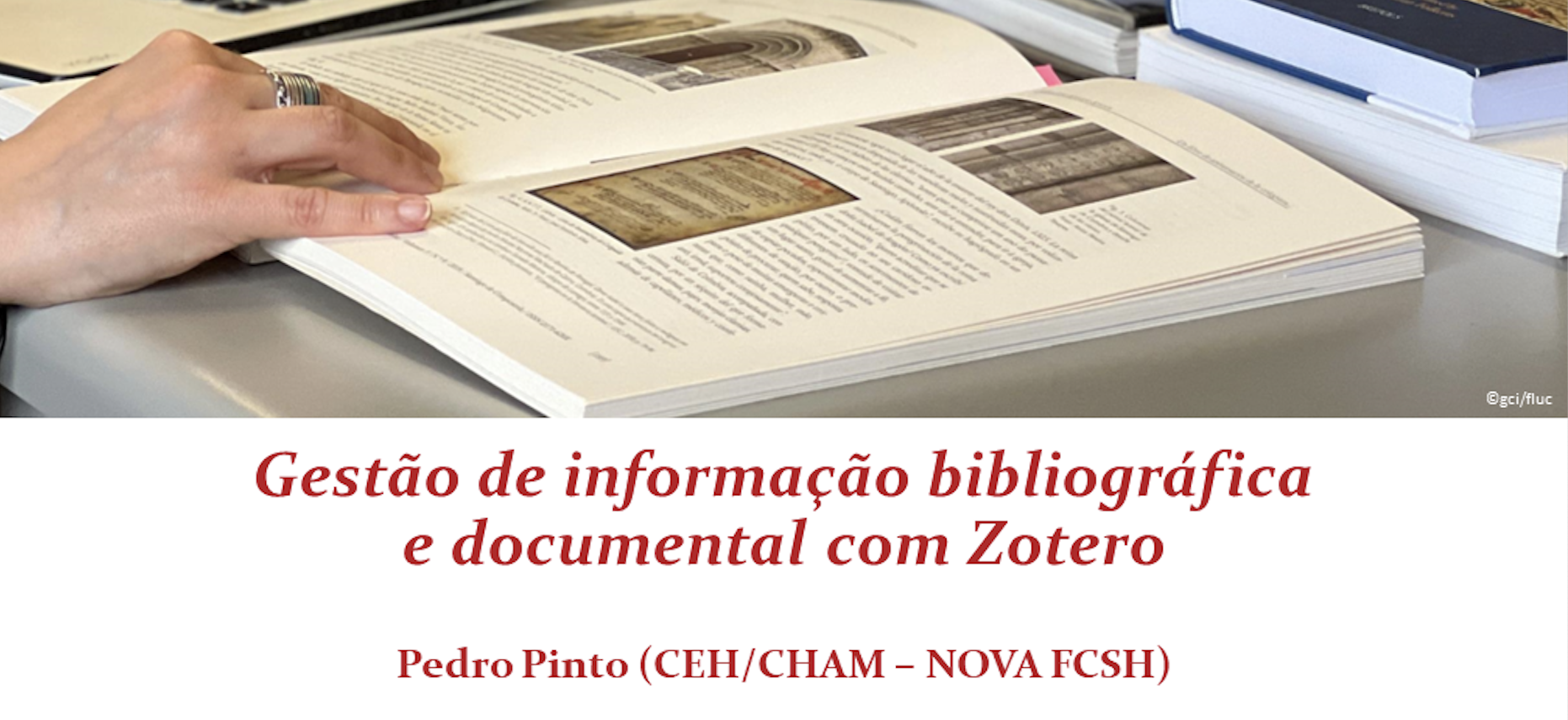 Gestão de informação bibliográfica e documental com Zotero, por Pedro Pinto (CEH/CHAM-NOVA FCSH)