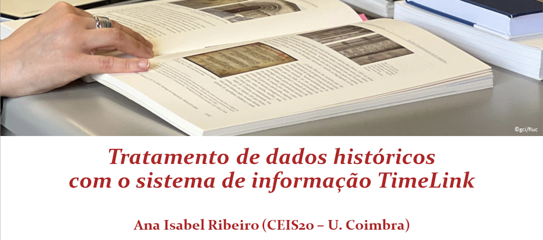 Historical data treatment with the TimeLink information system, by Ana Isabel Ribeiro (Ceis20)