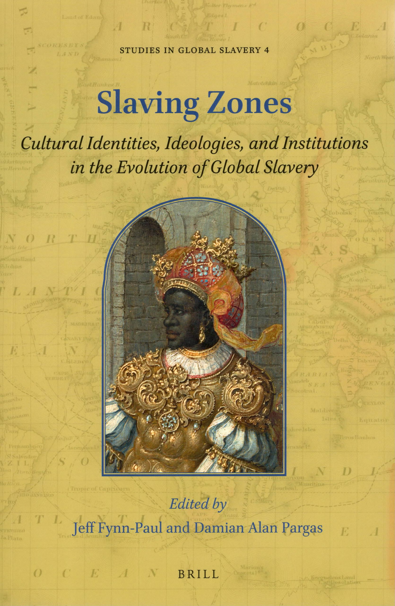 Slaving zones: cultural identities, ideologies, and institutions in the evolution of global slavery