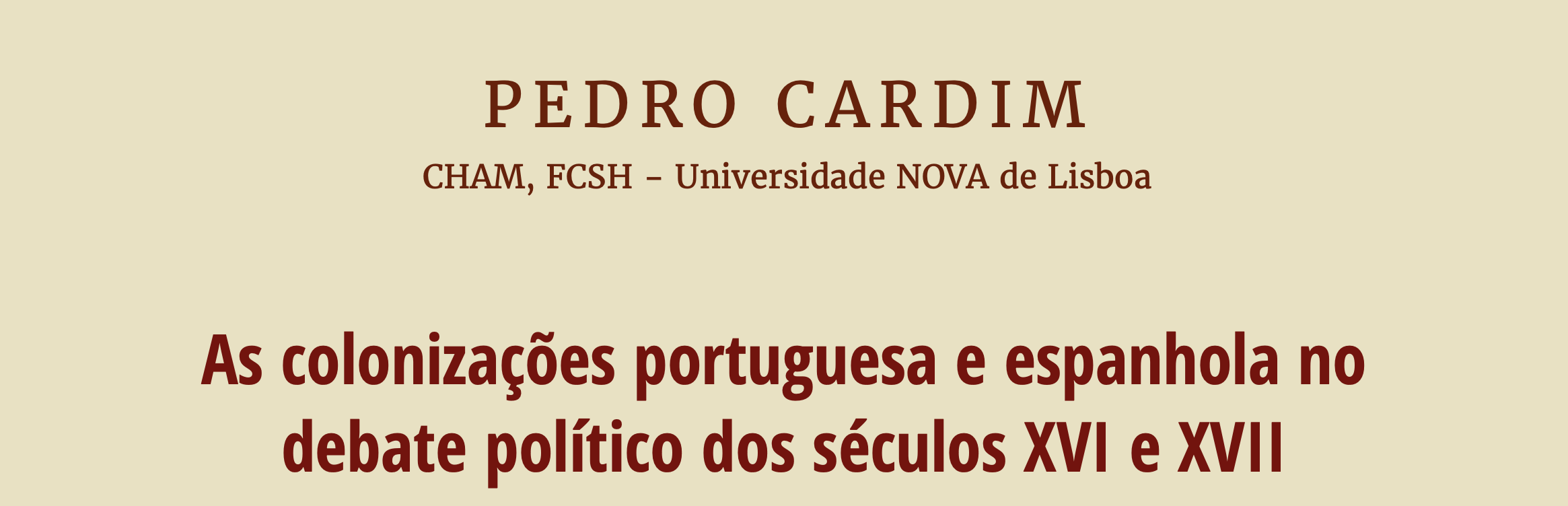 Open lecture by Pedro Cardim: The Portuguese and Spanish colonizations in the political debate of the 16th and 17th centuries