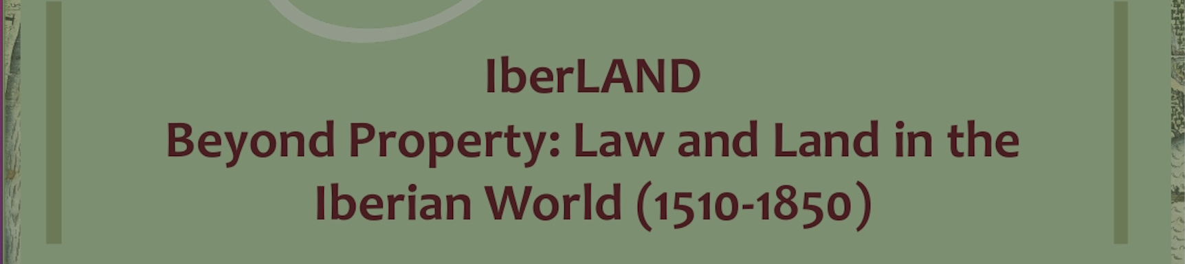 IberLAND. Beyond Property: Law and Land in the Iberian World (1510-1850)
